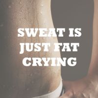 Fitness motivation - Sweat is just fat crying (Foto: Pinterest)